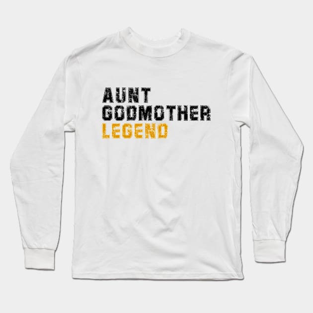 Aunt Godmother Legend Long Sleeve T-Shirt by DesignergiftsCie